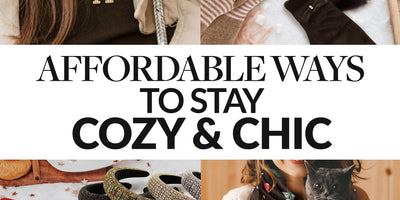 Affordable Ways to Stay Cozy & Chic