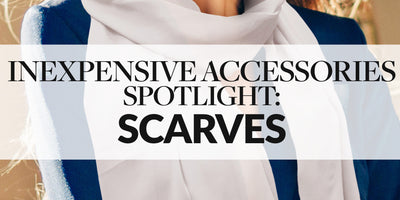 Inexpensive Accessories Spotlight: Scarves