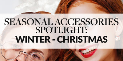 'Tis the Season to Shine: Winter/Christmas Accessories Spotlight
